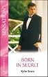 Born In Secret (Firstborn Sons) (Silhouette Intimate Moments)