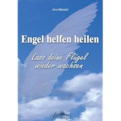 Engel helfen heilen: Lass deine Fl�gel wieder wachsen