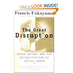 The Great Disruption: Human Nature and the Reconstitution of Social Order
