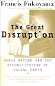 The Great Disruption: Human Nature and the Reconstitution of Social Order