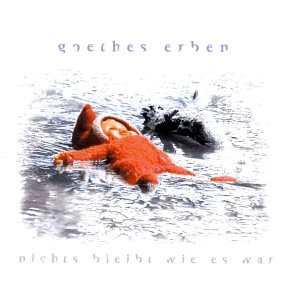 GOETHES ERBEN - Nichts Bleibt Wie Es War & Gla - Zortam Music