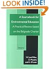 A Sourcebook for Environmental Education: A Practical Review Based on the Belgrade Charter