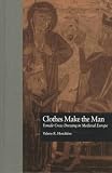 Clothes Make The Man : Female Cross Dressing In Medieval  Europe
