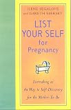 List Your Self for Pregnancy: Listmaking As the Way to Self-Discovery for the Mother-To-Be