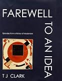 Farewell to an Idea: Episodes from a History of Modernism