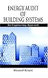 Energy Audit of Building Systems: An Engineering Approach (Mechanical Engineering Series)