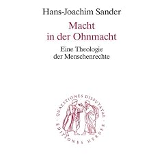Macht in der Ohnmacht: Eine Theologie der Menschenrechte (Quaestiones disputatae)