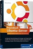 Praxisbuch Ubuntu Server: Schritt für Schritt zum eigenen Home- oder Firmenserver