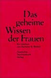 Das geheime Wissen der Frauen. Ein Lexikon.
