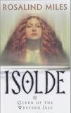 Isolde, Queen of the Western Isle (Tristan and Isolde Novels, Book 1)