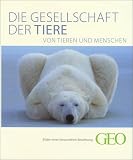 Die Gesellschaft der Tiere - Peter-Matthias Gaede