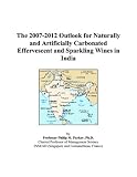 The 2007-2012 Outlook for Naturally and Artificially Carbonated Effervescent and Sparkling Wines in India