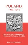 Poland, 1918-1945: An Interpretive and Documentary History of the Second Republic