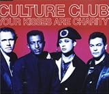 Culture Club - Your Kisses Are Charity