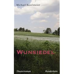 Wunsiedel: Ein Theaterroman