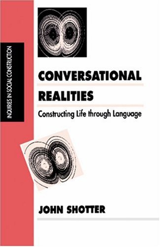 Conversational Realities: Constructing Life through Language (Inquiries in Social Construction series)