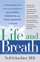 Life and Breath: The Breakthrough Guide to the Latest Strategies for Fighting Asthma and Other Respiratory Problems -- At Any Age