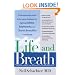 Life and Breath: The Breakthrough Guide to the Latest Strategies for Fighting Asthma and Other Respiratory Problems -- At Any Age