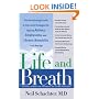 Life and Breath: The Breakthrough Guide to the Latest Strategies for Fighting Asthma and Other Respiratory Problems -- At Any Age