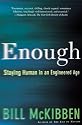 Enough: Staying Human in an Engineered Age