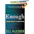 Enough: Staying Human in an Engineered Age by  Bill McKibben