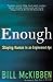 Enough: Staying Human in an Engineered Age