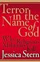 Terror in the Name of God: Why Religious Militants Kill Terror in the Name of God: Why Religious Militants Kill
