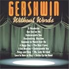Gershwin Without Words by  George Gershwin, Charles Dutoit, Frederick Fennell, John Williams, and Boston Pops Orchestra 