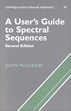 A User's Guide to Spectral Sequences (Cambridge Studies in Advanced Mathematics)