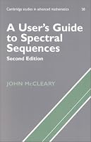 A User's Guide to Spectral Sequences (Cambridge Studies in Advanced Mathematics)