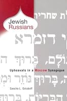 Jewish Russians: Upheavals in a Moscow Synagogue