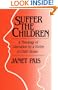 Suffer the Children: A Theology of Liberation by a Victim of Child Abuse