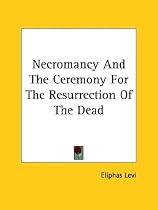 Necromancy and the Ceremony for the Resurrection of the Dead