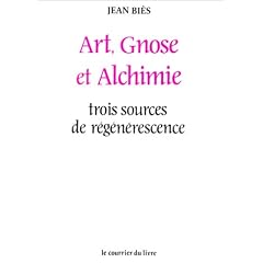 Arts, gnose et alchimie. Trois sources de r�g�n�rescence