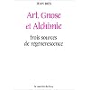 Arts, gnose et alchimie. Trois sources de r�g�n�rescence