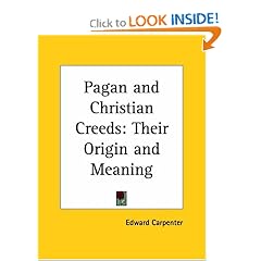 Pagan and Christian Creeds: Their Origin and Meaning