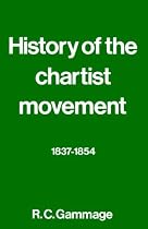 History of the Chartist Movement, 1837-54 (Chartist Studies Series)