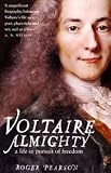 Voltaire Almighty: A Life in Pursuit of Freedom