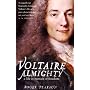 Voltaire Almighty: A Life in Pursuit of Freedom