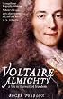 Voltaire Almighty: A Life in Pursuit of Freedom