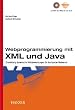 Webprogrammierung mit Java und XML: Entwicklung dynamischer Webanwendungen f�r den Apache-Webserver