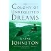 The Colony of Unrequited Dreams: A Novel