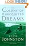 The Colony of Unrequited Dreams: A Novel