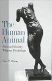 The Human Animal: Personal Identity Without Psychology (Philosophy of Mind Series)