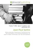 Jean-Paul Sartre: Atheist existentialism, Nausea (novel), The Wall (book), Bad faith (existentialism), No Exit, Being and Nothingness, The Roads to Freedom, Wilfrid Desan, Jean- Paul Sartre Experience