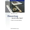 Ehevertrag - Vorteil oder Falle?: So finden Sie Ihre perfekte Regelung