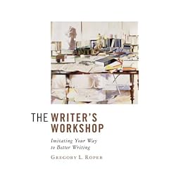 The Writer's Workshop: Imitating Your Way to Better Writing