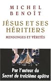 Jésus et ses héritiers : Mensonges et vérités