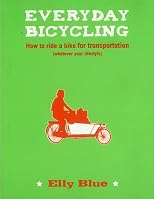 Everyday Bicycling: How to Ride a Bike for Transportation (Whatever Your Lifestyle)