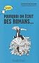 Pourquoi on �crit des romans...